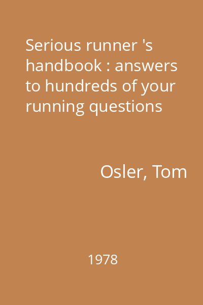 Serious runner 's handbook : answers to hundreds of your running questions