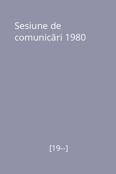 Sesiune de comunicări 1980