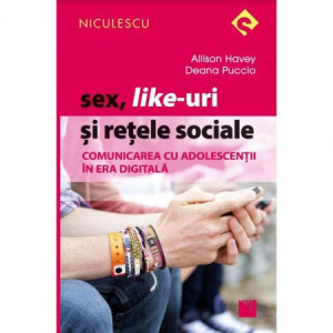 Sex, like-uri și rețele sociale : comunicare cu adolescenții în era digitală