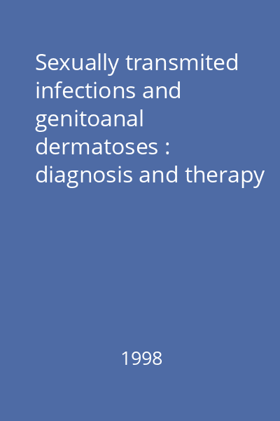 Sexually transmited infections and genitoanal dermatoses : diagnosis and therapy