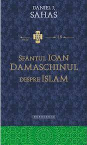 Sfântul Ioan Damaschinul despre Islam - "erezia ismaeliţilor"