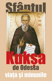 Sfântul Kukşa de Odessa : viaţa şi minunile