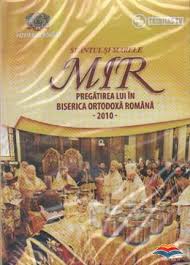 Sfântul şi marele Mir : pregătirea lui în Biserica Ortodoxă Română - 2010