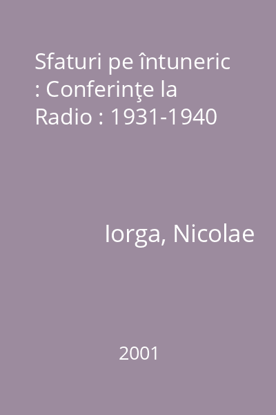 Sfaturi pe întuneric : Conferinţe la Radio : 1931-1940