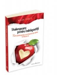Shakespeare pentru îndrăgostiţi : [72 de pilule pentru a ne bucura de iubire în fiecare zi]