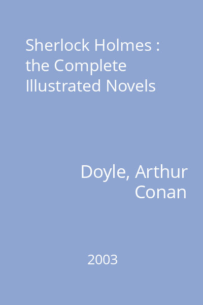 Sherlock Holmes : the Complete Illustrated Novels