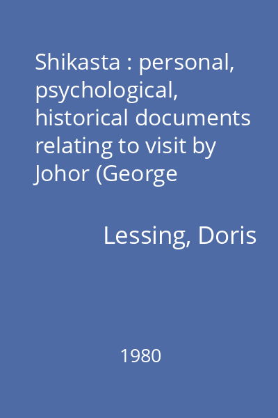 Shikasta : personal, psychological, historical documents relating to visit by Johor (George Sherban)
