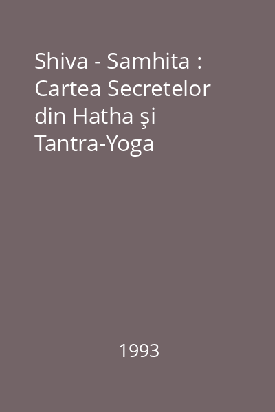 Shiva - Samhita : Cartea Secretelor din Hatha şi Tantra-Yoga