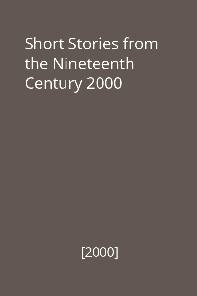 Short Stories from the Nineteenth Century 2000
