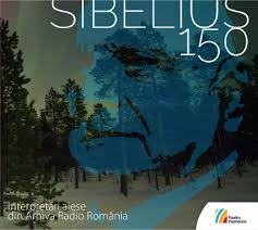 Sibelius - 150 : interpretări alese din Arhiva Radio România