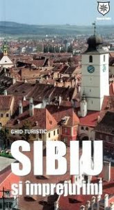 Sibiu şi împrejurimi : ghid turistic
