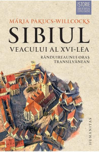Sibiul veacului al XVI-lea : rânduirea unui oraş transilvănean