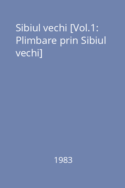 Sibiul vechi [Vol.1: Plimbare prin Sibiul vechi]