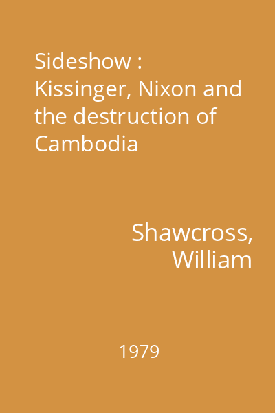 Sideshow : Kissinger, Nixon and the destruction of Cambodia