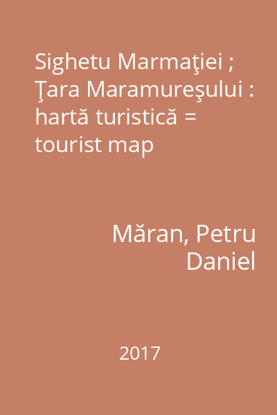 Sighetu Marmaţiei ; Ţara Maramureşului : hartă turistică = tourist map