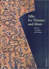 Silks for thrones and altars : Chinese costumes and textiles