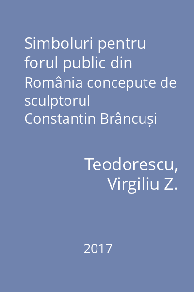 Simboluri pentru forul public din România concepute de sculptorul Constantin Brâncuși