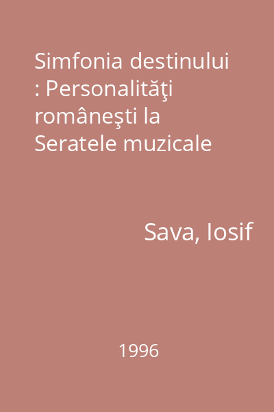 Simfonia destinului : Personalităţi româneşti la Seratele muzicale
