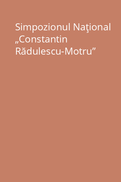 Simpozionul Naţional „Constantin Rădulescu-Motru”