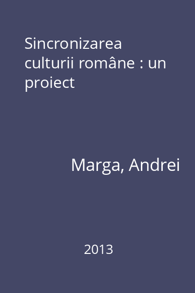 Sincronizarea culturii române : un proiect