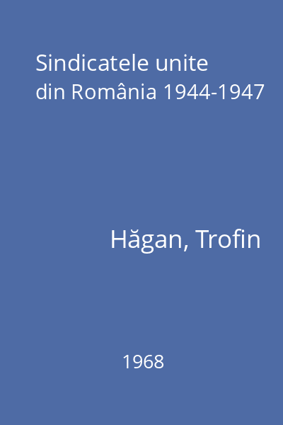 Sindicatele unite din România 1944-1947