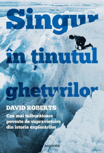 Singur în ţinutul gheţurilor : cea mai tulburătoare poveste de supravieţuire din istoria explorărilor