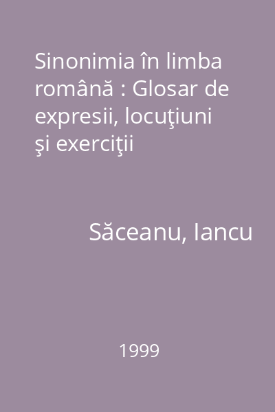 Sinonimia în limba română : Glosar de expresii, locuţiuni şi exerciţii