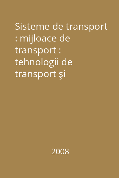 Sisteme de transport : mijloace de transport : tehnologii de transport şi manipulare : aplicaţii