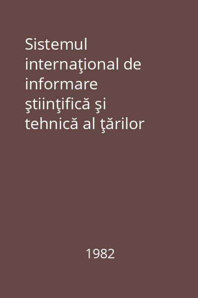 Sistemul internaţional de informare ştiinţifică şi tehnică al ţărilor membre ale C.A.E.R. (SIIST)