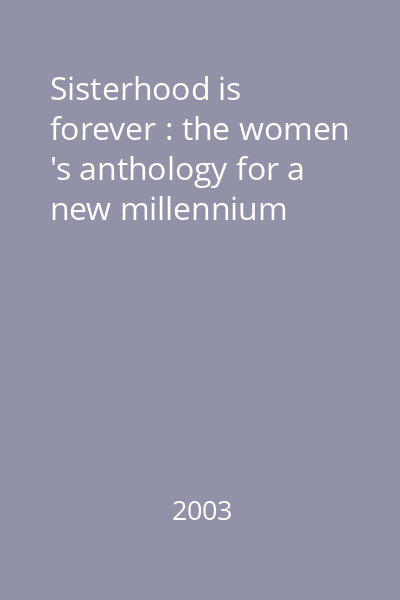 Sisterhood is forever : the women 's anthology for a new millennium