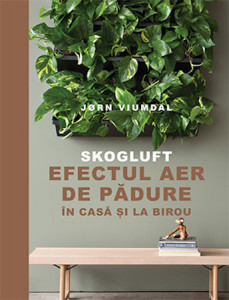 Skogluft : efectul aer de pădure în casă şi la birou