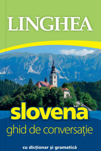 Slovena : ghid de conversaţie