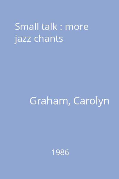 Small talk : more jazz chants