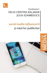 Social media influencerii şi rolul lor publicitar