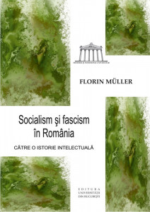 Socialism şi fascism în România : către o istorie intelectuală