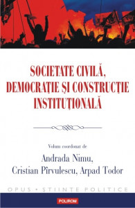 Societate civilă, democraţie şi construcţie instituţională : transparenţă şi participare publică în România contemporană