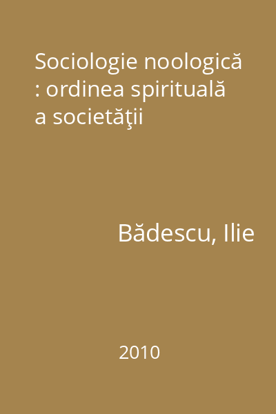 Sociologie noologică : ordinea spirituală a societăţii