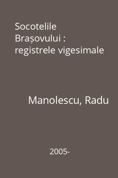 Socotelile Brașovului : registrele vigesimale