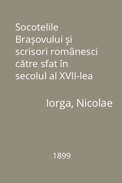 Socotelile Braşovului şi scrisori românesci către sfat în secolul al XVII-lea