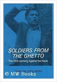 Soldiers from the Ghetto : [the first uprising against the Nazis]