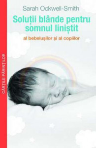 Soluții blânde pentru somnul liniștit al bebelușilor și al copiilor