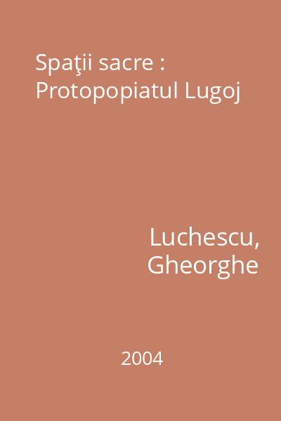 Spaţii sacre : Protopopiatul Lugoj