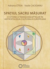 Spaţiul sacru măsurat : o istorie a transconceptelor în antropologia culturală europeană