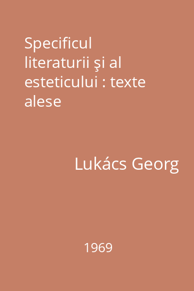 Specificul literaturii şi al esteticului : texte alese