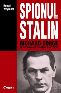 Spionul lui Stalin : Richard Sorge şi reţeaua de spionaj din Tokio