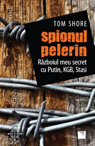 Spionul pelerin : războiul meu secret cu Putin, KGB, Stasi