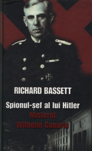 Spionul-şef al lui Hitler : misterul Wilhelm Canaris