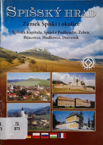 Spišsky Hrad : zamek Spiski i okolice : Spišská Kapitula, Spišské Podhradie, Zehra, Bijacovce, Hodkovce, Dreveník
