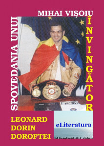 Spovedania unui învingător : Leonard Dorin Doroftei - voievodul ringului românesc