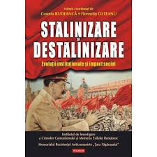 Stalinizare şi destalinizare : evoluţii instituţionale şi impact social